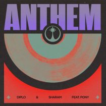 Diplo, Sharam & Pony – Anthem feat. Pony