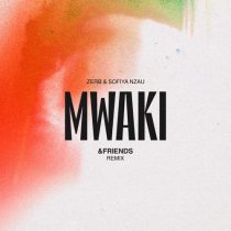 Zerb, Sofiya Nzau & &friends – Mwaki – &friends Remix Extended
