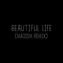 Emmit Fenn, Emmit Fenn & Madism – Beautiful Life – Madism Remix