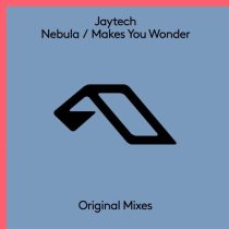 Jaytech – Nebula / Makes You Wonder