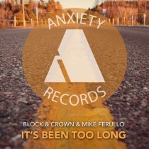 Block & Crown & Mike Ferullo – It’s Been Too Long