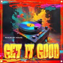 Realm Of House – Get it Good (Arawakan Drum Mix)