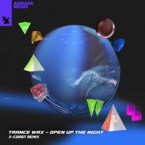 Trance Wax – Open Up The Night – X-Coast Remix