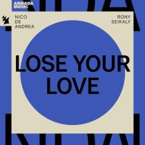 Rony Seikaly & Nico de Andrea – Lose Your Love