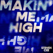 Steven Cee – Makin’ Me High