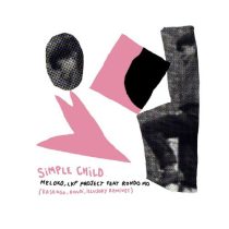 Meloko, LKF Project & Selim Sivade – Simple Child Remix