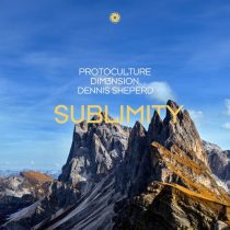 Protoculture, Dennis Sheperd & DIM3NSION – Sublimity