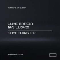 Luke Garcia & Ian Ludvig – Something EP