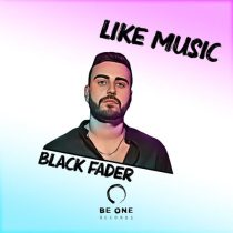 Black Fader – Like Music