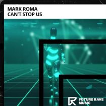 Mark Roma – Can’t Stop Us (Extended Mix)