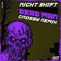 Night Shift & Crossy – Dead Man (Crossy Remix)