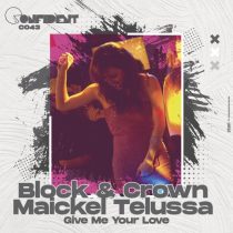 Block & Crown & Maickel Telussa – Give Me Your Love