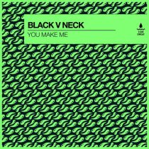 Black V Neck – You Make Me (Extended Mix)
