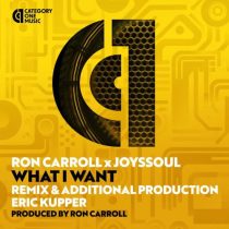 Ron Carroll & JoysSoul – What I Want (Eric Kupper Remixes)