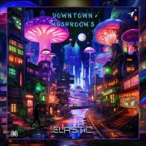Elastic – Downtown Mushrooms