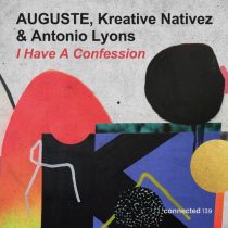 Antonio Lyons, AUGUSTE & Kreative Nativez – I Have A Confession