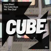 The Cube Guys & Luca Bisori – Hit The Club