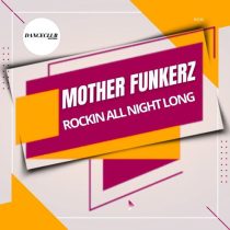 Mother Funkerz – Rockin All Night Long