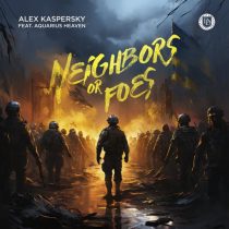 Aquarius Heaven & Alex Kaspersky – Neighbors Or Foes