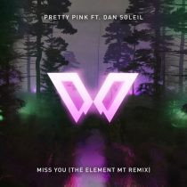 Pretty Pink & Dan Soleil – Miss You (The Element MT Remix)