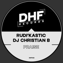 DJ Christian B & Rudi’Kastic – Praise