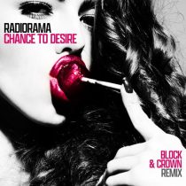 Block & Crown & Radiorama – Chance To Desire (Block & Crown Remix)
