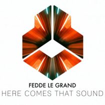 Fedde Le Grand – Here Comes That Sound