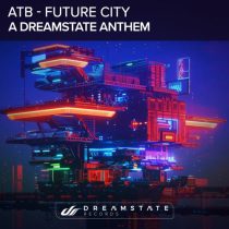 ATB – Future City (A Dreamstate Anthem)