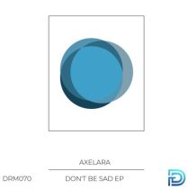 AxeLara – Don’t Be Sad