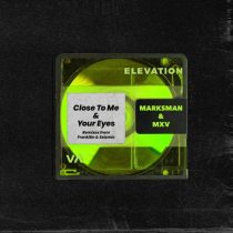 MarksMan & MXV – Close to Me / Your Eyes