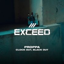 Proppa – Clock Out, Black Out