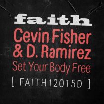 Cevin Fisher & D. Ramirez – Set Your Body Free – Extended Mix