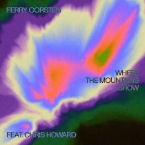 Ferry Corsten & Chris Howard – Where The Mountains Grow