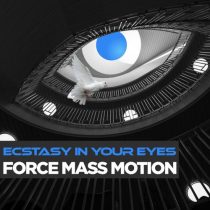 Force Mass Motion – Ecstasy In Your Eyes EP