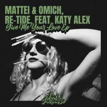 Re-Tide, Mattei & Omich & Katy Alex – Give Me Your Love EP