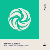 Quizzow, Quizzow & Sendr, Sendr & EMATA – Who U Are – Inc EMATA Remix