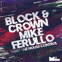 Block & Crown & Mike Ferullo – Start The House Control