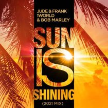 Bob Marley, Jude & Frank & 1 World – Sun Is Shining (2K21 Mix)