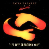 Satin Jackets & Kimchii – Let Love Surround You