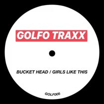 GOLFOS – BUCKET HEAD / GIRLS LIKE THIS