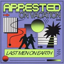Last Men On Earth – Arrested On Vacation EP