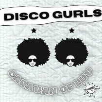 Disco Gurls – Caravan Of Luv
