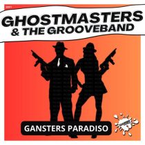 GhostMasters & The GrooveBand – Gangsters Paradiso