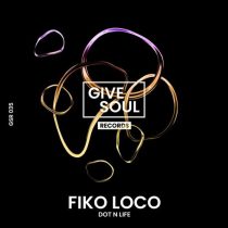 Dot N Life – Fiko Loco