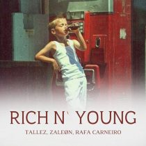 Rafa Carneiro, Tallez & ZALEØN – Rich N’ Young
