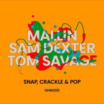 Sam Dexter, Mallin, Tom Savage – Snap, Crackle & Pop
