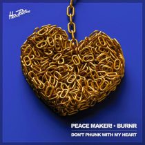 PEACE MAKER! & BURNR – Don’t Phunk With My Heart