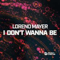 Loreno Mayer – I Don’t Wanna Be