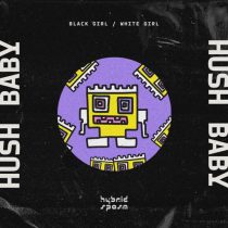 BLACK GIRL / WHITE GIRL – Hush Baby