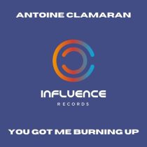Antoine Clamaran – YOU GOT ME BURNING UP